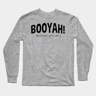 BOOYAH! Long Sleeve T-Shirt